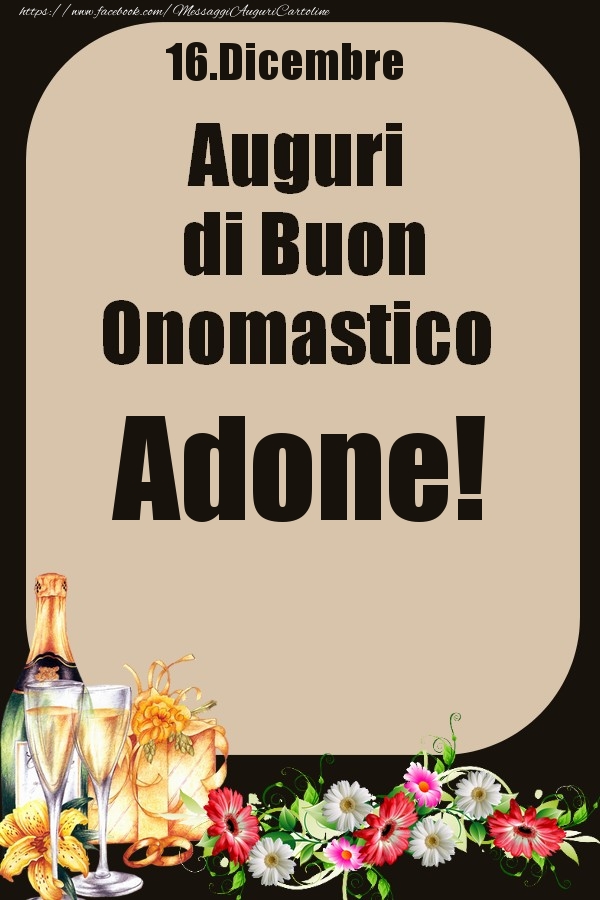 16.Dicembre - Auguri di Buon Onomastico  Adone! - Cartoline onomastico