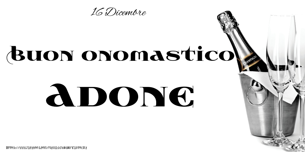 16 Dicembre - Buon onomastico Adone! - Cartoline onomastico