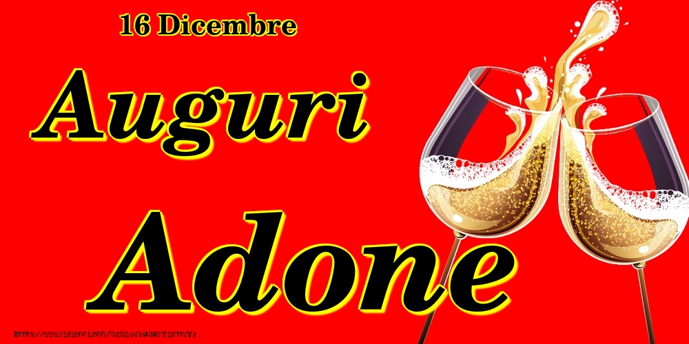 16 Dicembre - Auguri Adone! - Cartoline onomastico