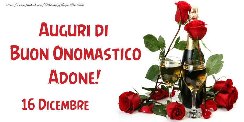 16 Dicembre Auguri di Buon Onomastico Adone! - Cartoline onomastico