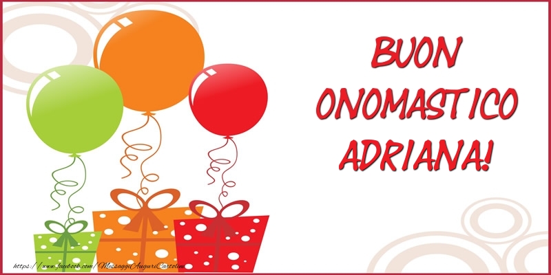 Buon Onomastico Adriana! - Cartoline onomastico con regalo