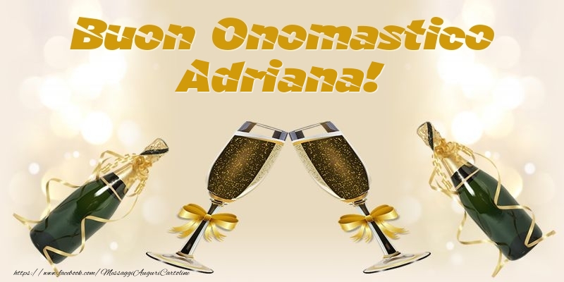 Buon Onomastico Adriana! - Cartoline onomastico con champagne