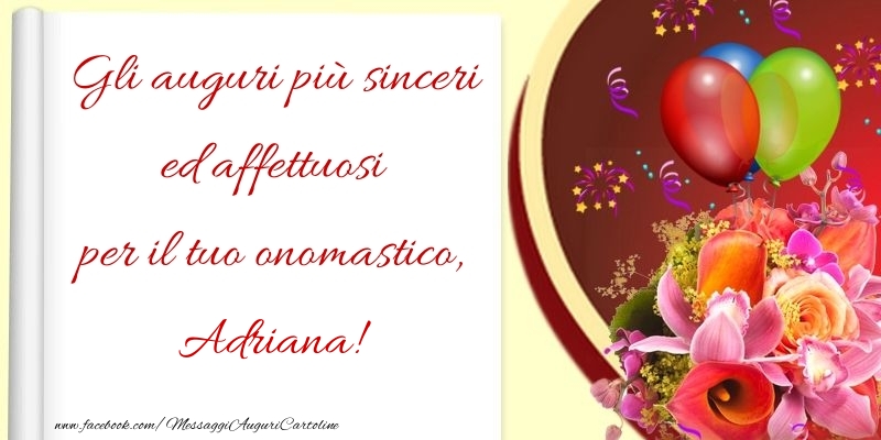 Gli auguri più sinceri ed affettuosi per il tuo onomastico, Adriana - Cartoline onomastico con palloncini