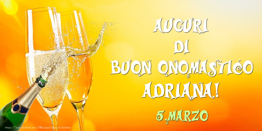 Auguri di Buon Onomastico Adriana! 5.Marzo - Cartoline onomastico