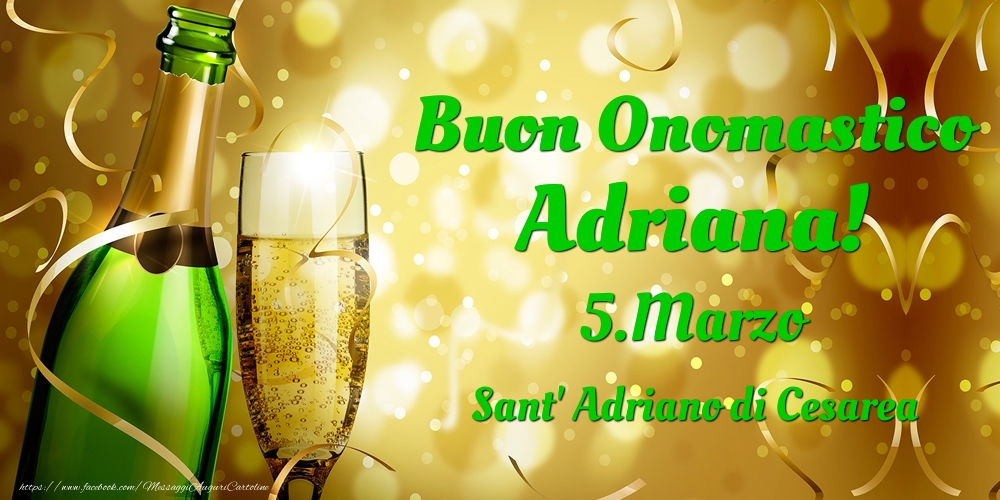 Buon Onomastico Adriana! 5.Marzo - Sant' Adriano di Cesarea - Cartoline onomastico