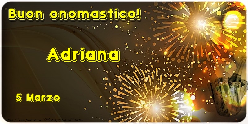 Buon Onomastico Adriana! 5 Marzo - Cartoline onomastico