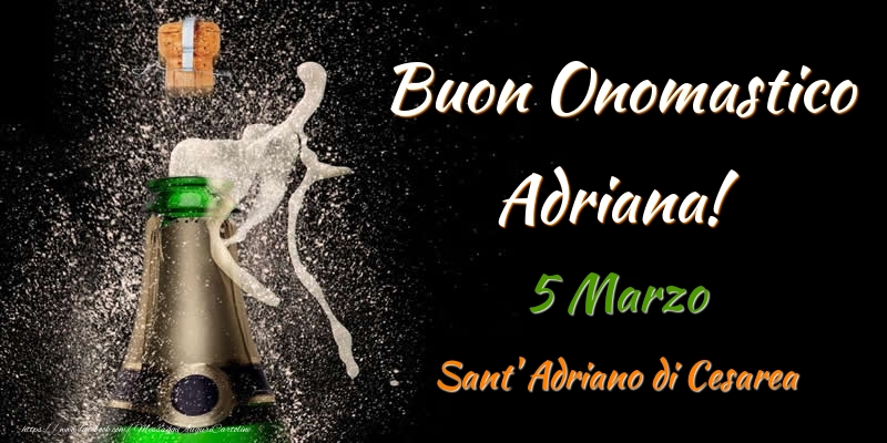 Buon Onomastico Adriana! 5 Marzo Sant' Adriano di Cesarea - Cartoline onomastico