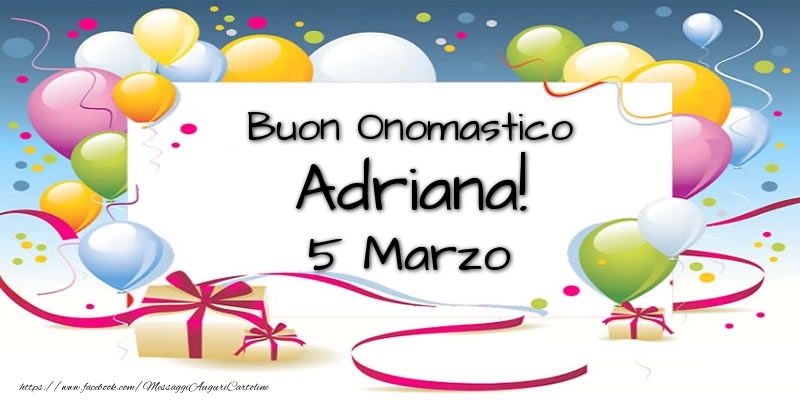 Buon Onomastico Adriana! 5 Marzo - Cartoline onomastico