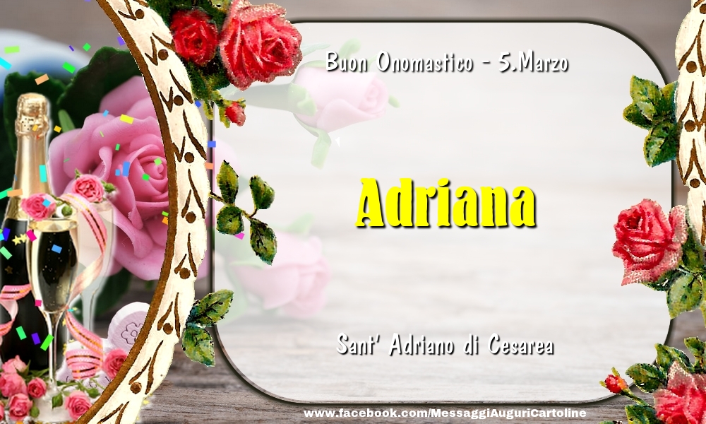 Sant' Adriano di Cesarea Buon Onomastico, Adriana! 5.Marzo - Cartoline onomastico