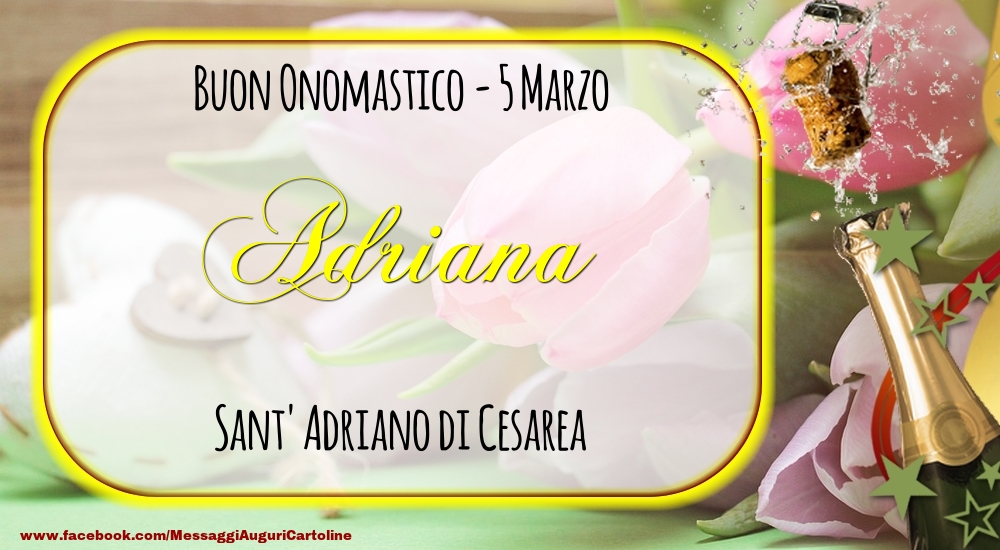 Sant' Adriano di Cesarea Buon Onomastico, Adriana! 5 Marzo - Cartoline onomastico