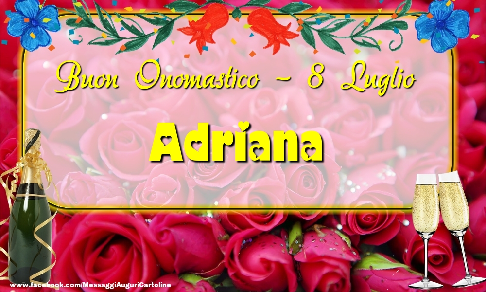 Buon Onomastico, Adriana! 8 Luglio - Cartoline onomastico