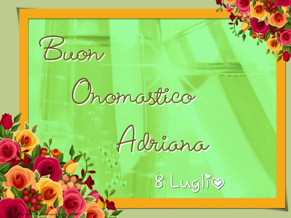 Buon Onomastico, Adriana! 8 Luglio - Cartoline onomastico