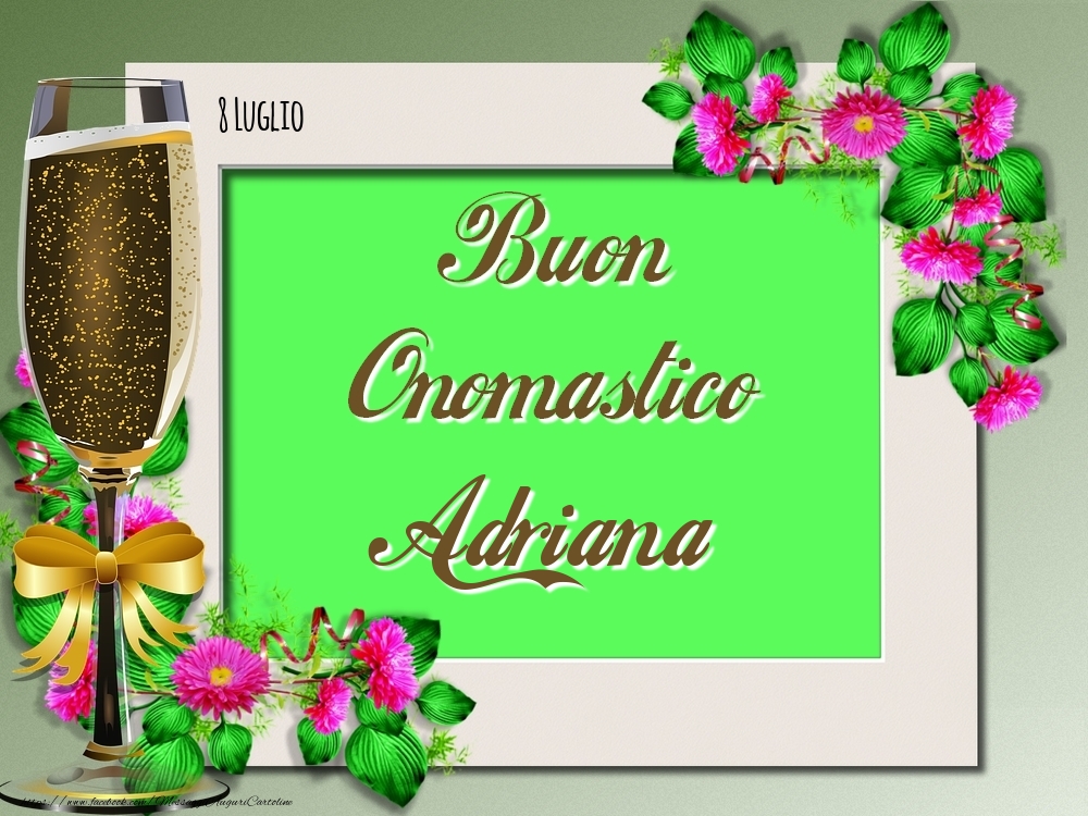 Buon Onomastico, Adriana! 8 Luglio - Cartoline onomastico