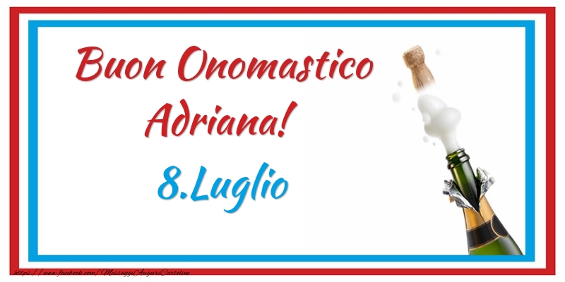 Buon Onomastico Adriana! 8.Luglio - Cartoline onomastico