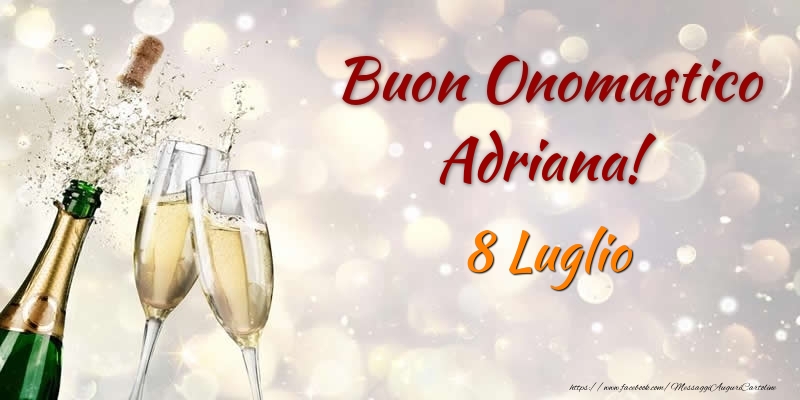 Buon Onomastico Adriana! 8 Luglio - Cartoline onomastico