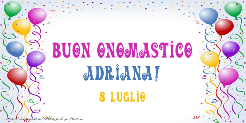 Buon onomastico Adriana! 8 Luglio - Cartoline onomastico