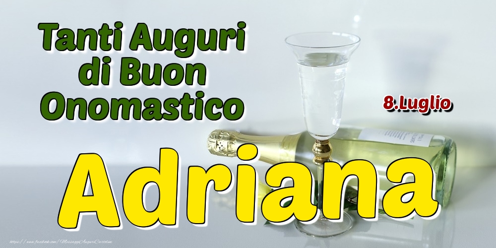 8.Luglio - Tanti Auguri di Buon Onomastico Adriana - Cartoline onomastico