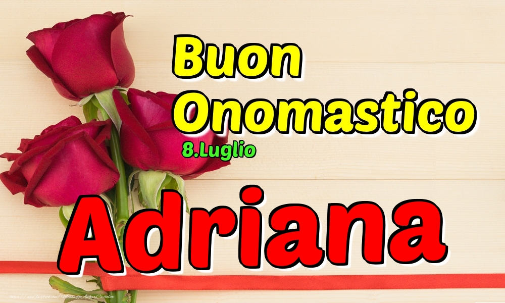 8.Luglio - Buon Onomastico Adriana! - Cartoline onomastico