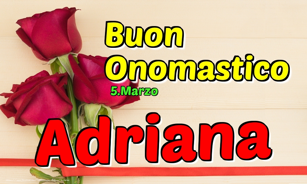 5.Marzo - Buon Onomastico Adriana! - Cartoline onomastico