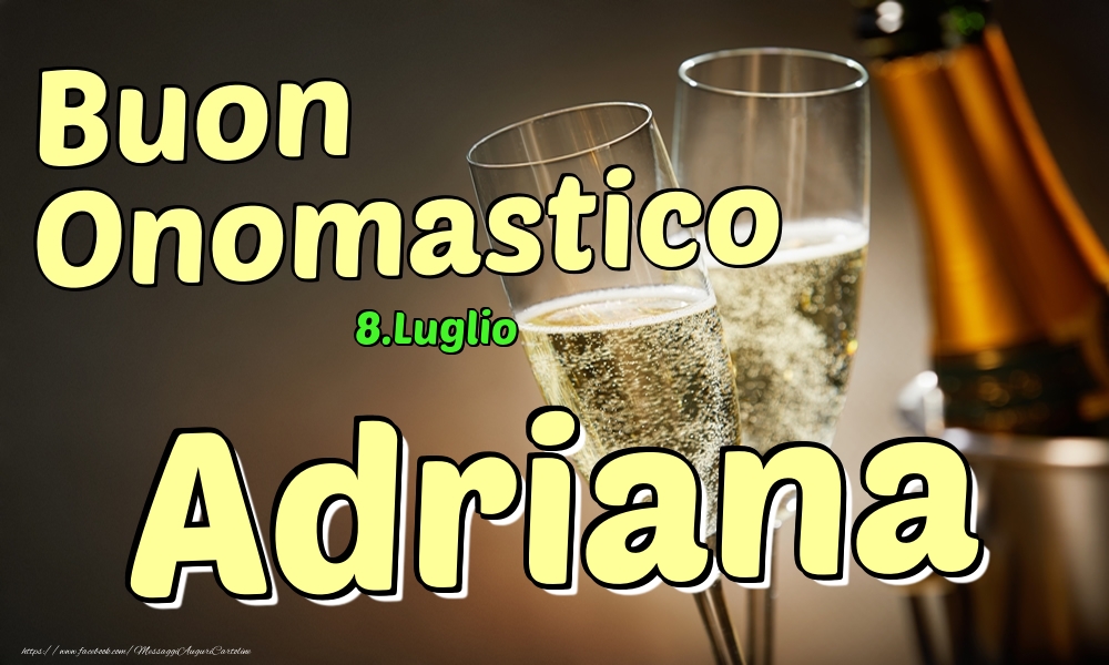 8.Luglio - Buon Onomastico Adriana! - Cartoline onomastico