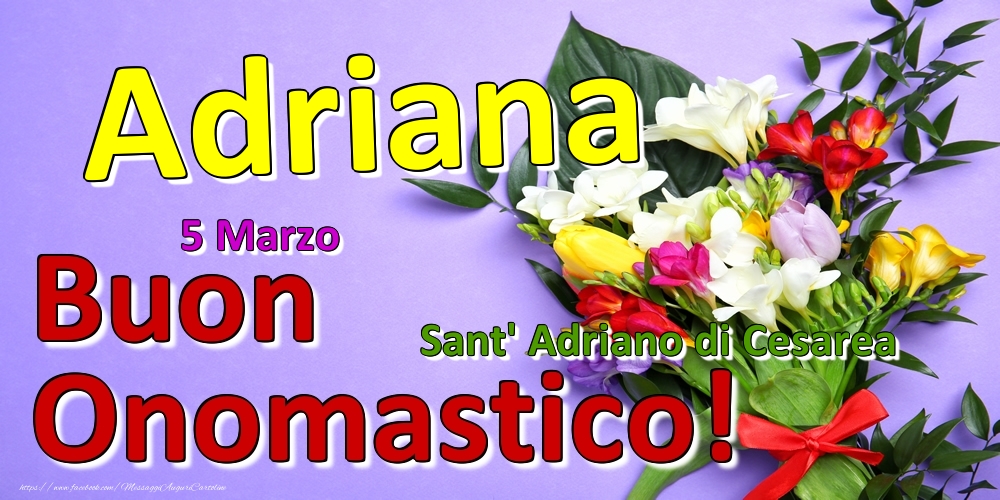 5 Marzo - Sant' Adriano di Cesarea -  Buon Onomastico Adriana! - Cartoline onomastico