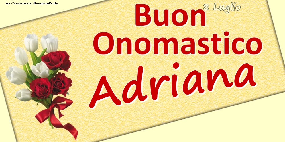 8 Luglio: Buon Onomastico Adriana - Cartoline onomastico