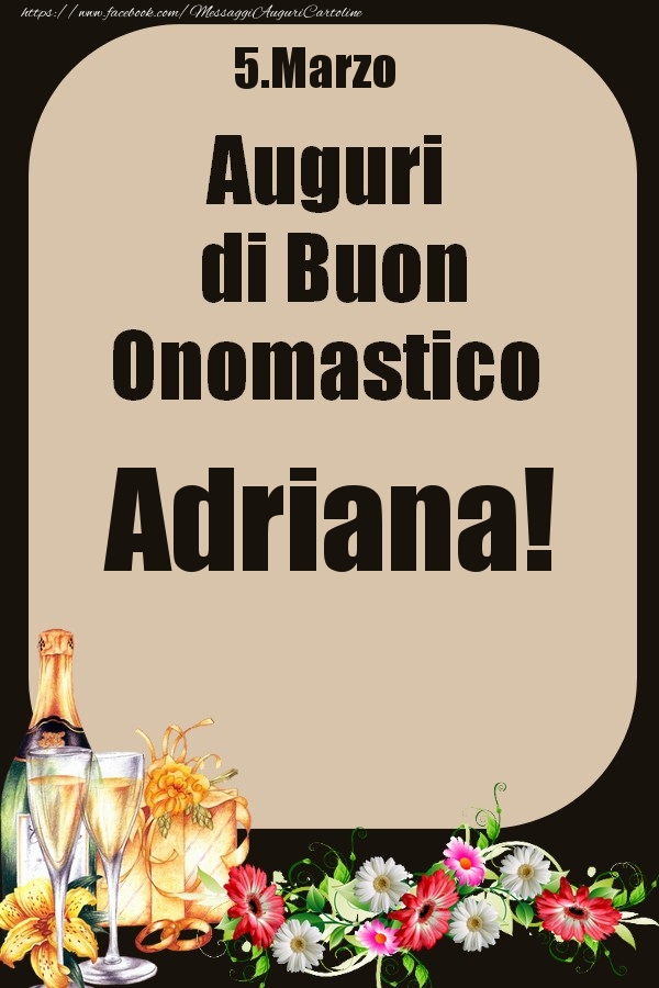 5.Marzo - Auguri di Buon Onomastico  Adriana! - Cartoline onomastico