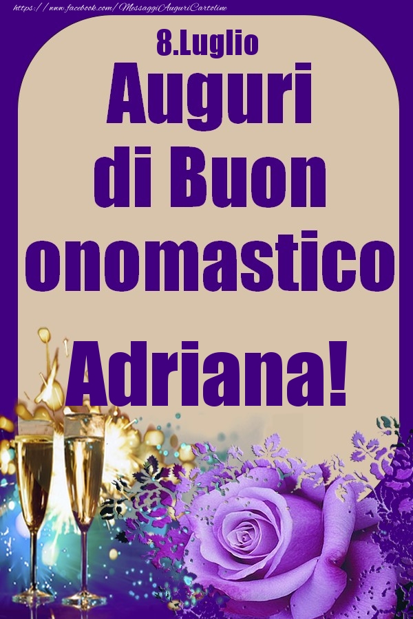 8.Luglio - Auguri di Buon Onomastico  Adriana! - Cartoline onomastico