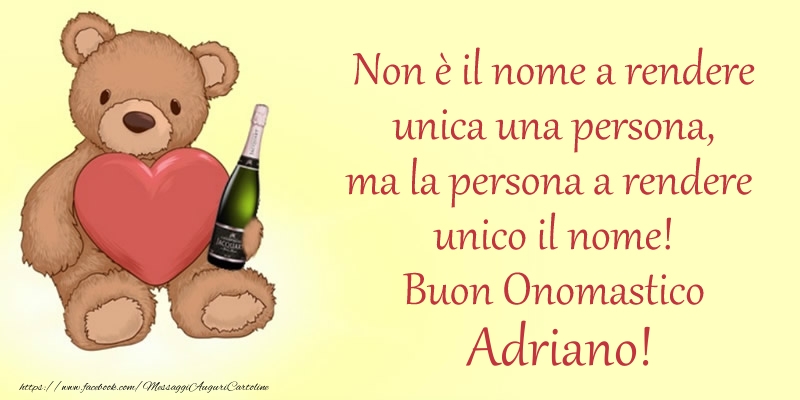 Non è il nome a rendere unica una persona, ma la persona a rendere  unico il nome! Buon Onomastico Adriano! - Cartoline onomastico con animali