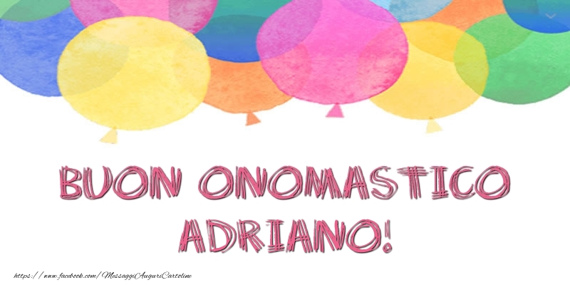 Buon Onomastico Adriano! - Cartoline onomastico con palloncini