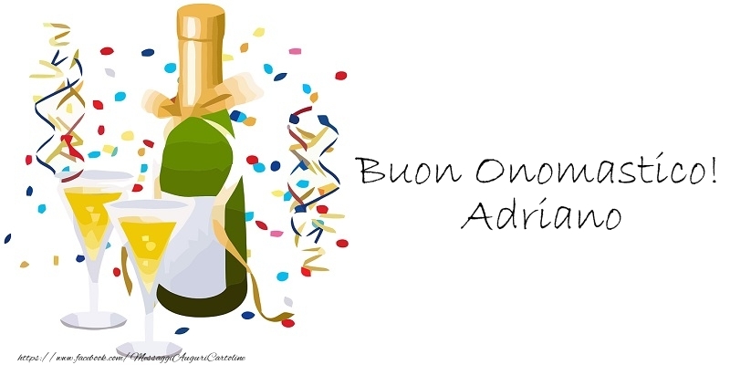 Buon Onomastico! Adriano - Cartoline onomastico con champagne