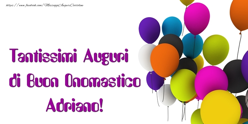 Tantissimi Auguri di Buon Onomastico Adriano - Cartoline onomastico con palloncini