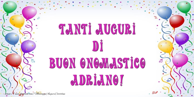 Tanti Auguri di Buon Onomastico Adriano! - Cartoline onomastico con palloncini