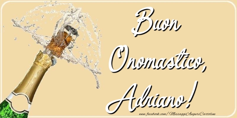 Buon Onomastico, Adriano - Cartoline onomastico con champagne