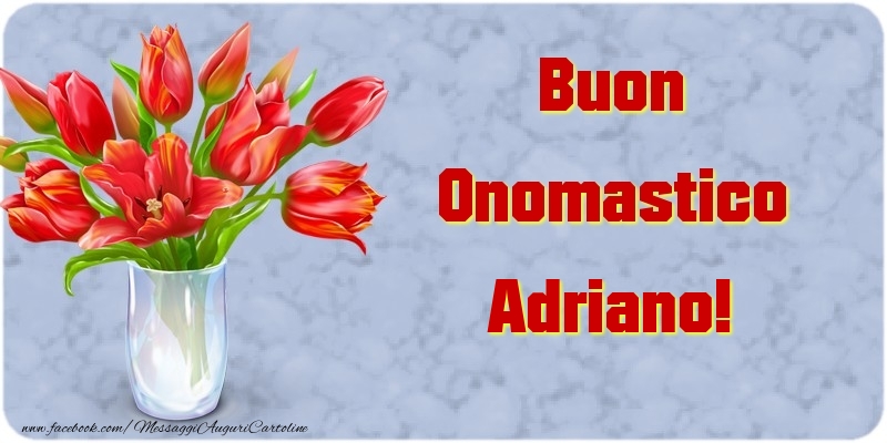 Buon Onomastico Adriano - Cartoline onomastico con mazzo di fiori