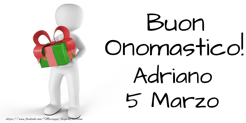 Buon Onomastico  Adriano! 5 Marzo - Cartoline onomastico