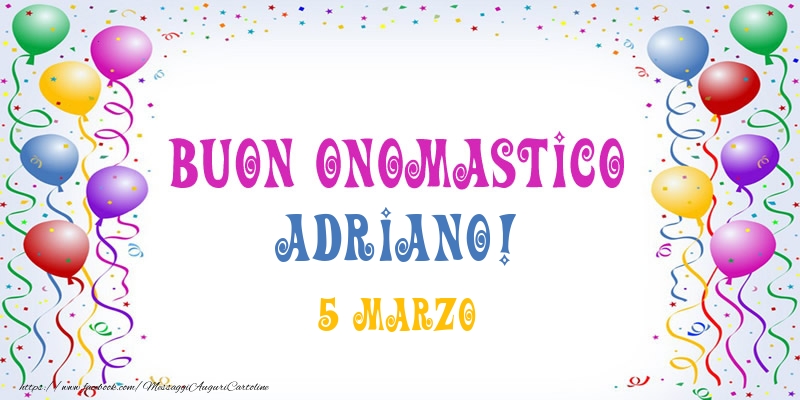 Buon onomastico Adriano! 5 Marzo - Cartoline onomastico