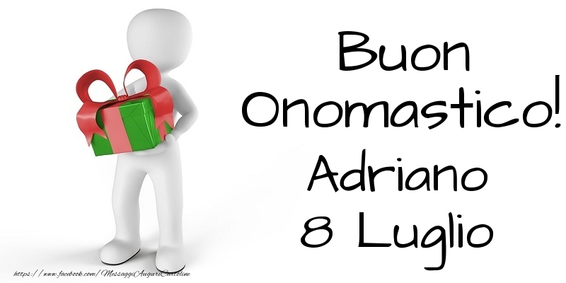 Buon Onomastico  Adriano! 8 Luglio - Cartoline onomastico