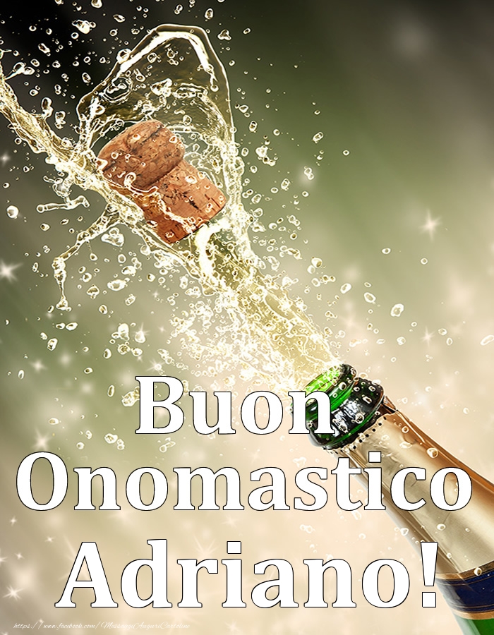 Buon Onomastico Adriano! - Cartoline onomastico con champagne