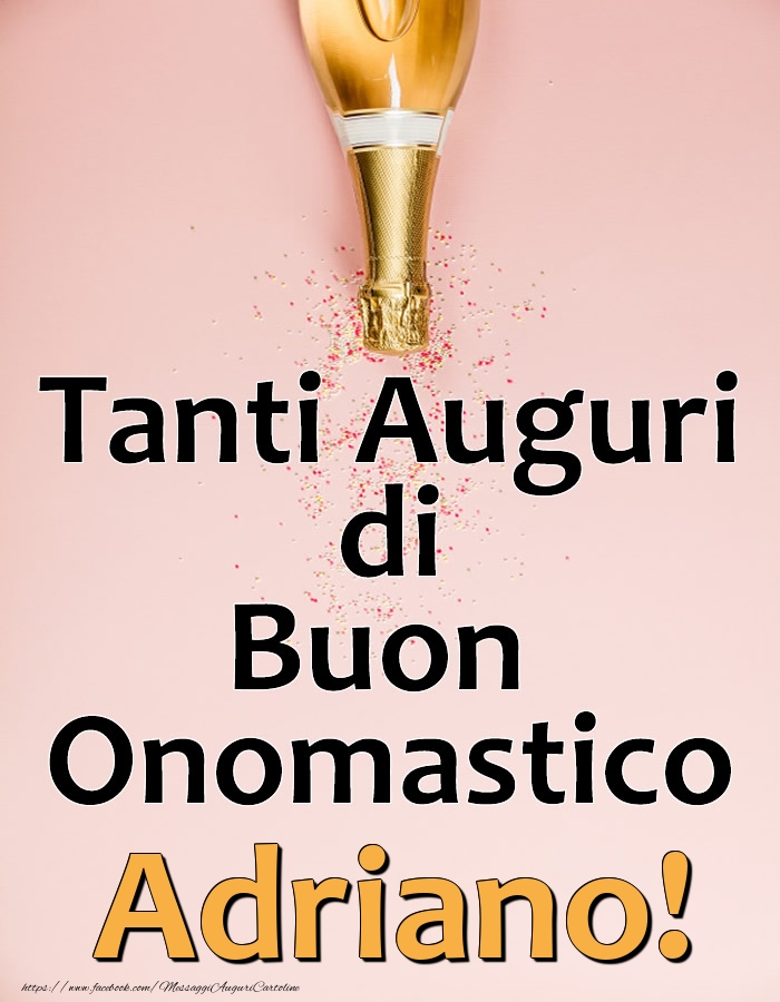 Tanti Auguri di Buon Onomastico Adriano! - Cartoline onomastico con champagne