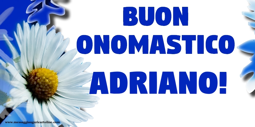 Buon Onomastico Adriano! - Cartoline onomastico