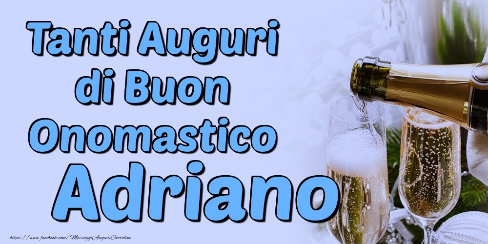 Tanti Auguri di Buon Onomastico Adriano - Cartoline onomastico con champagne