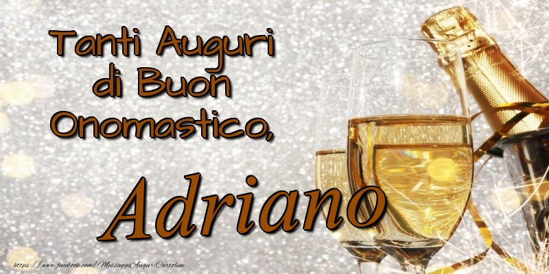 Tanti Auguri di Buon Onomastico, Adriano - Cartoline onomastico con champagne