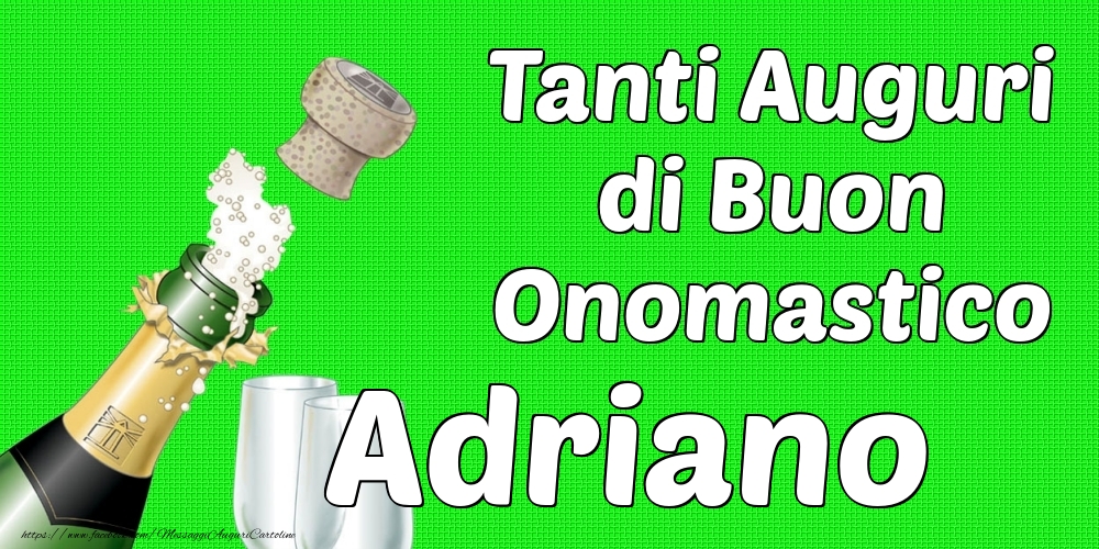 Tanti Auguri di Buon Onomastico Adriano - Cartoline onomastico con champagne