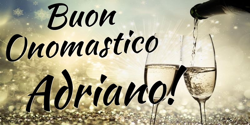 Buon Onomastico Adriano - Cartoline onomastico con champagne