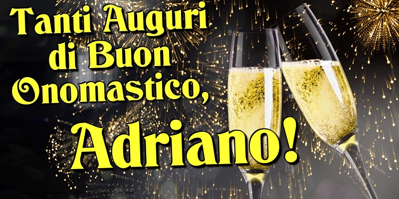 Tanti Auguri di Buon Onomastico, Adriano - Cartoline onomastico con champagne