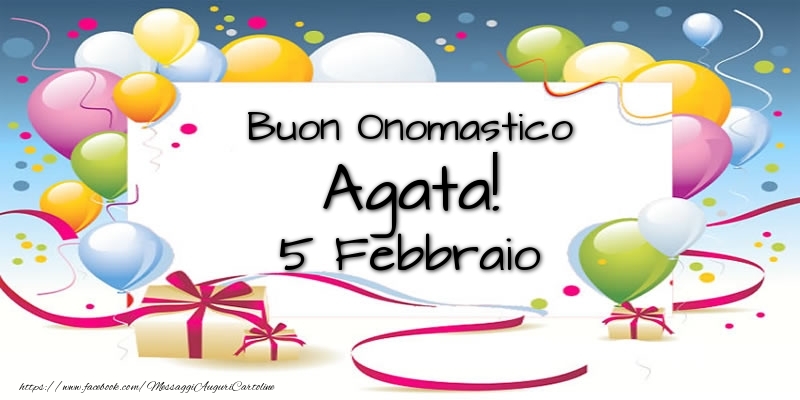 Buon Onomastico Agata! 5 Febbraio - Cartoline onomastico