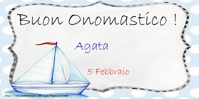 Buon Onomastico  Agata! 5 Febbraio - Cartoline onomastico