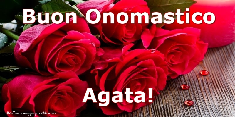 Buon Onomastico Agata! - Cartoline onomastico con rose