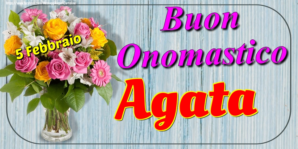 5 Febbraio - Buon Onomastico Agata! - Cartoline onomastico